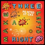 POINTED STICKS “Three Lefts Make A RIght” LP